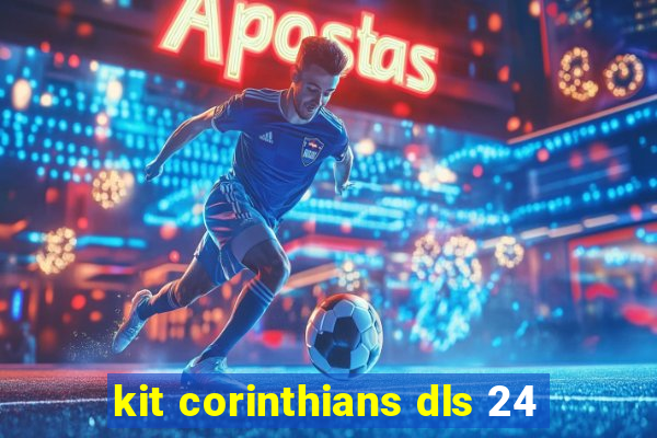 kit corinthians dls 24